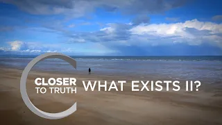 What Exists II? | Episode 1906 | Closer To Truth