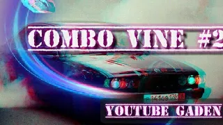 COMBO VINE #2  |  ПОДБОРКА КОМБО ВАЙН  |  GADEN