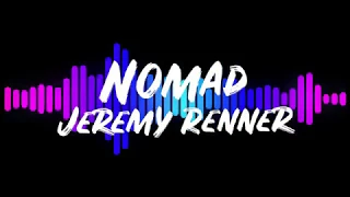 Nomad || Jeremy Renner Lyrics