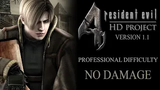 Resident Evil 4 HD Project (PC): "NO DAMAGE" Professional Difficulty Full Game Walkthrough (Ver 1.1)