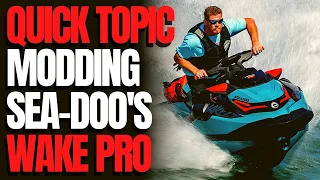 Modding Sea-Doo's Wake Pro 230: WCJ Quick Topics