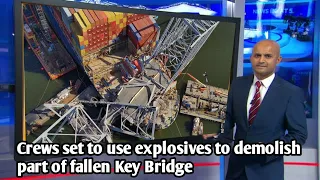 Crews set to use explosives to demolish part of fallen key bridge// English new tv