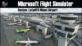 MSFS 2020 | REVIEW: LatinVFR Miami Airport for Microsoft Flight Simulator 2020