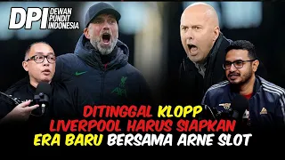 LIVERPOOL DITINGGAL KLOPP, SAMBUT ERA BARU BERSAMA ARNE SLOT