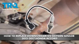 How to Replace Downstream O2 Sensor 2013-2017 Honda Accord