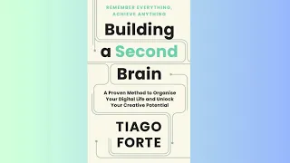 Summary - Building a Second Brain - Tiago Forte