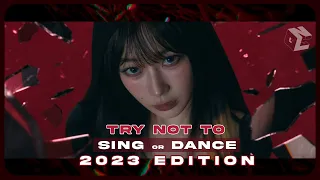 100% IMPOSSIBLE TRY NOT TO SING OR DANCE | 2023 KPOP EDITION