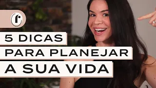 PLANEJE SUA VIDA COM ESSAS 5 DICAS