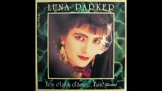 LUNA PARKER Tes états d'âme... Eric (remix) (1986)