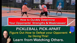 Pickleball!  How to Figure Out Quickly How to Beat Your Opponent!  Learn by Watching Others!