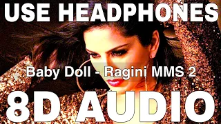 Baby Doll (8D Audio) || Ragini MMS 2 || Meet Bros || Kanika Kapoor || Sunny Leone