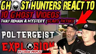 GHOST HUNTERS REACT TO GOOSE PIMPLES  - 10 GHOST VIDEOS THAT REMAIN A MYSTERY (SCARY TIKTOKS).