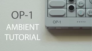 OP-1 Ambient Tutorial