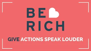 Give: Actions Speak Louder / Be Rich / Sunday Live