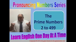 How to Pronounce The Prime Numbers 2 to 499 With DouglasESL