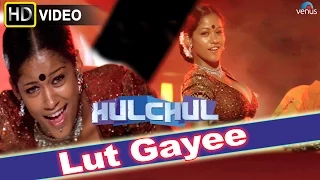 Lut Gayee (HD) Full Video Song | Hulchul | Akshaye Khanna, Kareena Kapoor |