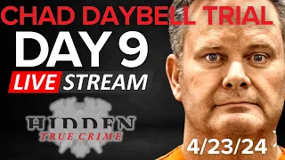 CHAD DAYBELL TRIAL DAY 9 4/23/24