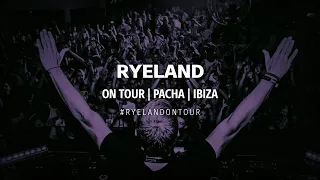 Ryeland On Tour - Pacha, Ibiza