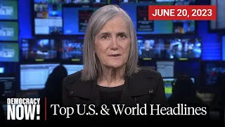 Top U.S. & World Headlines — June 20, 2023