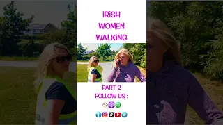 Irish Women Walking part 2.