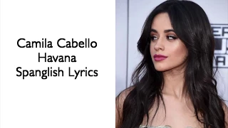 Camila Cabello - Havana Lyrics (Spanglish version)