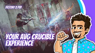 Your avg crucible experience