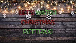 Let's Watch RiffTrax Christmas Fun!