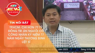 TP.HCM: CHI HƠN 77 TỶ ĐỒNG TRI ÂN NGƯỜI CÓ CÔNG NHÂN KỶ NIỆM 77 NĂM NGÀY THƯƠNG BINH LIỆT SĨ