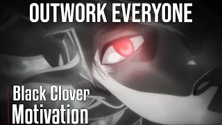 OUTWORK EVERYONE - Black Clover [AMV] -  Powerful Anime Motivational Video