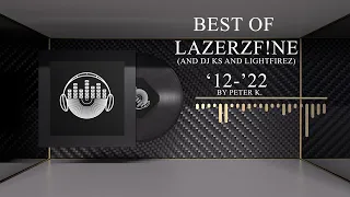 Best Of LazerzF!ne (And DJ KS And LightFirez) '12-'22