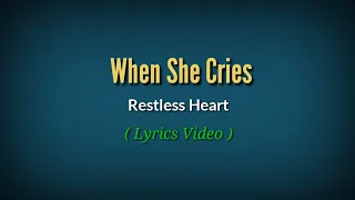 When She Cries (Lyrics Video)by Restless Heart