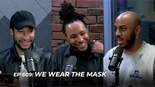EP 609: We Wear The Mask