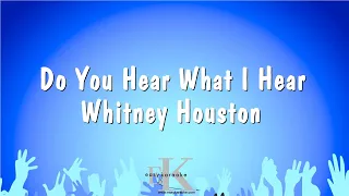 Do You Hear What I Hear - Whitney Houston (Karaoke Version)