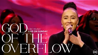 God Of The Overflow | CRC Music | Sunday Worship