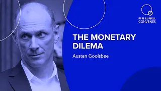 The monetary dilemma | Austan Goolsbee | FTSE Russell Convenes | Season 2