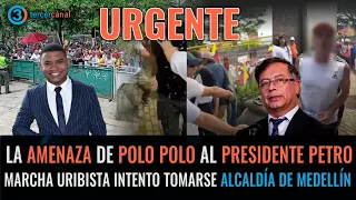 URGENTE: LA AM3N4ZA DE POLO POLO A PETRO / MARCHA URIBISTA INTENTO TOMARSE ALCALDÍA DE MEDELLÍN