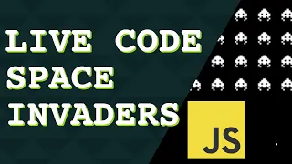 Live Coding Space Invaders using Javascript, HTML, and CSS