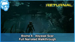 Abyssal Scar (Biome 6) - Returnal Full Narrated Walkthrough Part 6 of 6 [4k]