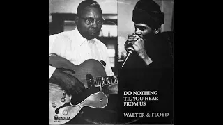 Big Walter Horton & Floyd Jones - Do nothing til you hear from us ( Full album)