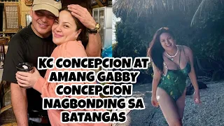 KC CONCEPCION AT AMANG GABBY CONCEPCION NAGBONDING SA BATANGAS | GANITO NA PALA ANG KATAWAN NI KC