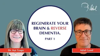 Can Dementia Be Reversed? Yes Says Dr. Kat Toups & Explains How-Pt 1 | In Conversation w/Adiel Gorel