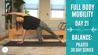 Day 21 of 30: Full Body Mobility - Balance Series (Pilates for Strength & Mobility)