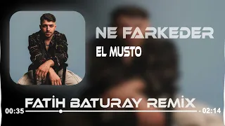 ELMUSTO x ESAT BARGUN x YNS - NE FARKEDER ( Fatih Baturay Remix)