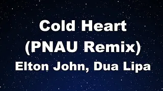 Karaoke♬ Cold Heart (PNAU Remix) - Elton John, Dua Lipa 【No Guide Melody】 Instrumental