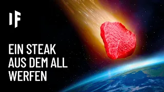 Was wäre, wenn man ein Steak von der ISS fallen lässt?