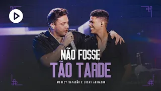 Wesley Safadão e Lucas Aboiador - Não Fosse Tão Tarde