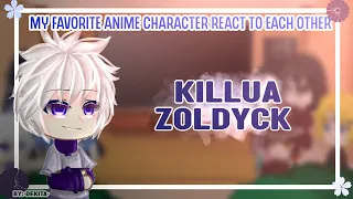 My Favorite Anime Character React To Each Other||Killua Zoldyck||7/8||No Ship||•Dekita•