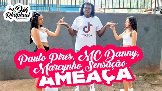 AMEAÇA-PAULO PIRES,MC DANNY& MARCYNHO SENSAÇÃO |COREOGRAFIA