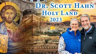 Dr. Scott Hahn & Kimberly Hahn Holy Land Pilgrimage: in the Footsteps of Jesus - May 2023