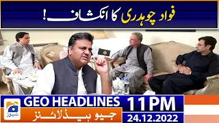 Geo News Headlines 11 PM | Fawad Chaudhry Big Revelation  | 24 December 2022